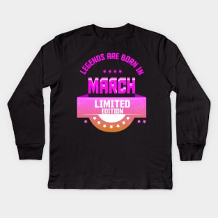 Legends are Born In March Kids Long Sleeve T-Shirt